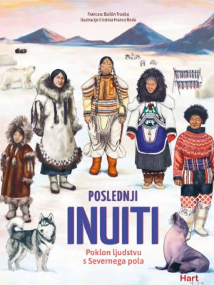 Poslednji Inuiti - Poklon ljudstvu s Severnega pola